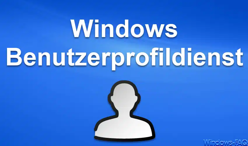 Windows Benutzerprofildienst