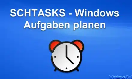 SCHTASKS – Windows Aufgaben planen