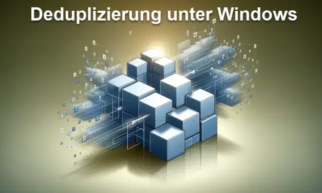 Deduplizierung unter Windows