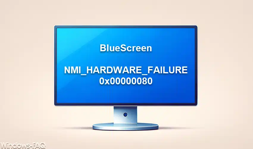 BlueScreen NMI_HARDWARE_FAILURE (0x00000080)