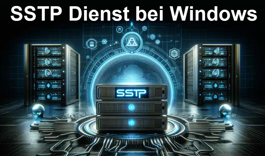 SSTP Dienst bei Windows: Alles, was Sie wissen müssen