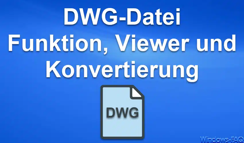 DWG-Datei – Funktion, Viewer und Konvertierung