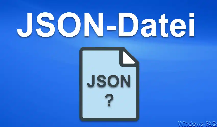 JSON-Datei – Was ist das für eine Datei?
