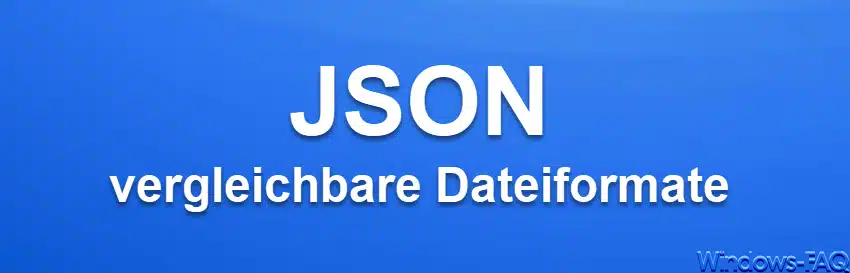 JSON vergleichbare Dateiformate