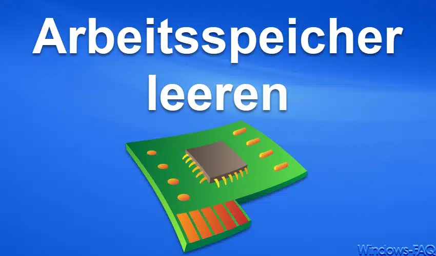 Windows Arbeitsspeicher leeren – So gehts