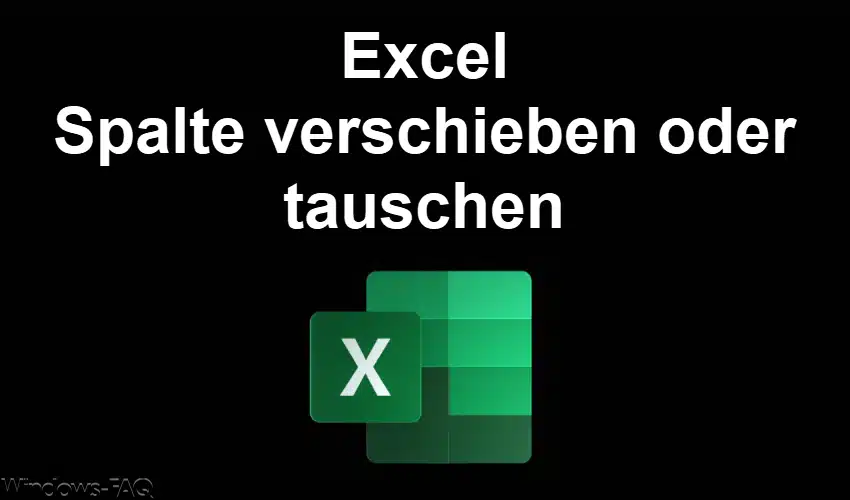 Excel Spalten verschieben oder tauschen