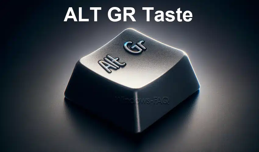 ALT GR Taste – Aufgabe und Funktion