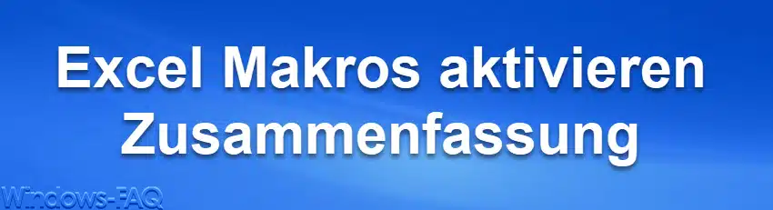 Excel Makros aktivieren Zusammenfassung