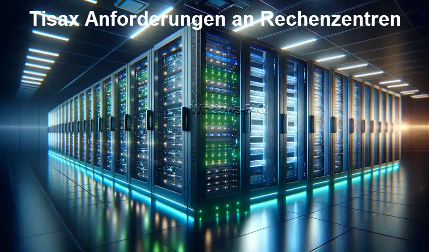 Tisax Anforderungen an Rechenzentren