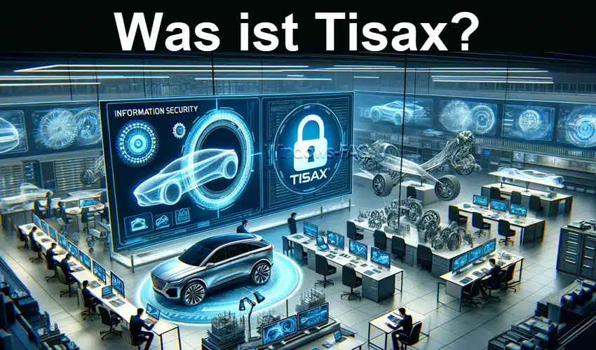 Was ist Tisax® – Standard für Informationssicherheit