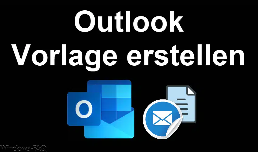 Outlook Vorlage erstellen