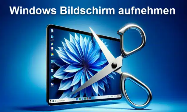 Windows Bildschirm aufnehmen