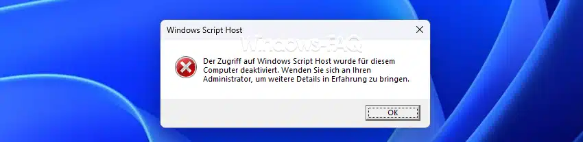 Der Zugriff auf Windows Script Host wurde für diesen Computer deaktiviert
