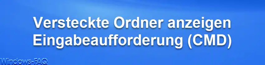 Versteckte Ordner anzeigen Eingabeaufforderung CMD
