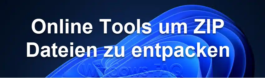 Online Tools um ZIP Dateien zu entpacken