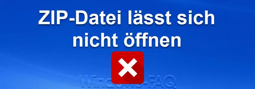 ZIP-Datei lässt sich nicht öffnen