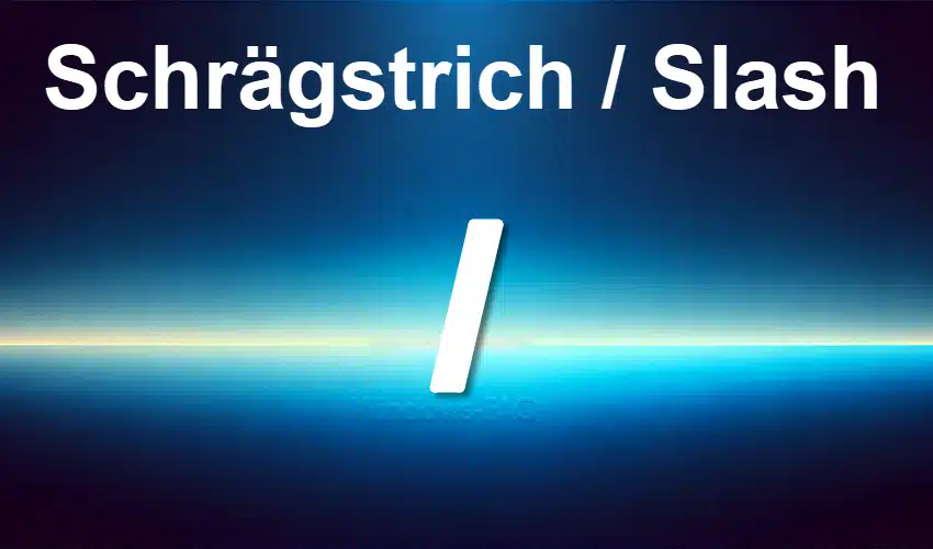 Schrägstrich / Slash